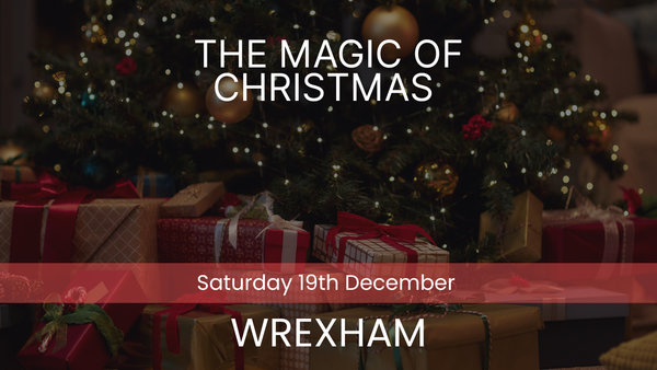The Magic of Christmas - Wrexham